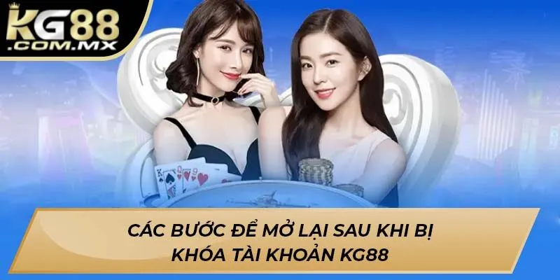 Các bước để mở lại sau khi bị khóa tài khoản KG88