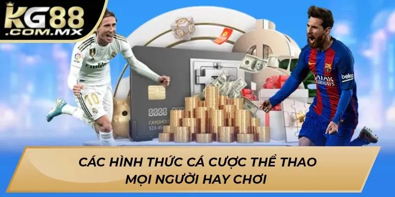 Các hình thức cá cược thể thao mọi người hay chơi Các hình thức cá cược thể thao mọi người hay chơi