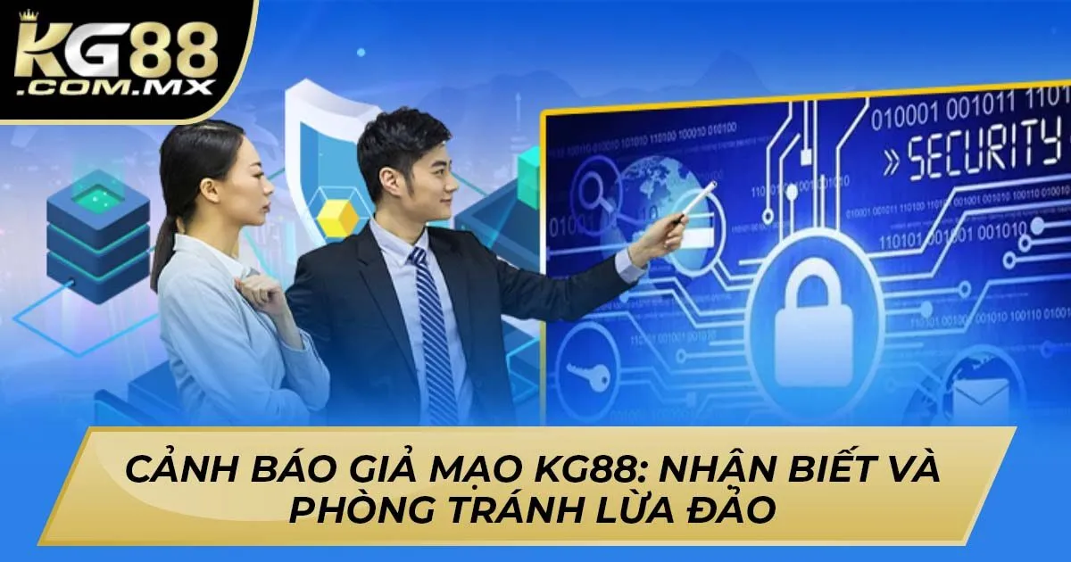 Cảnh Báo Giả Mạo Kg88: Nhận Biết Và Phòng Tránh Lừa Đảo