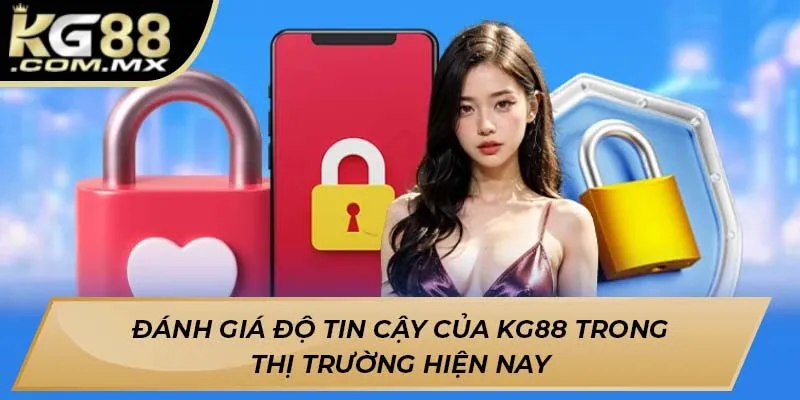 Đánh giá độ tin cậy của Kg88 trong thị trường hiện nay Đánh giá độ tin cậy của Kg88 trong thị trường hiện nay