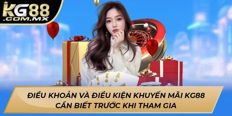Điều khoản và điều kiện khuyến mãi Kg88 cần biết trước khi tham gia