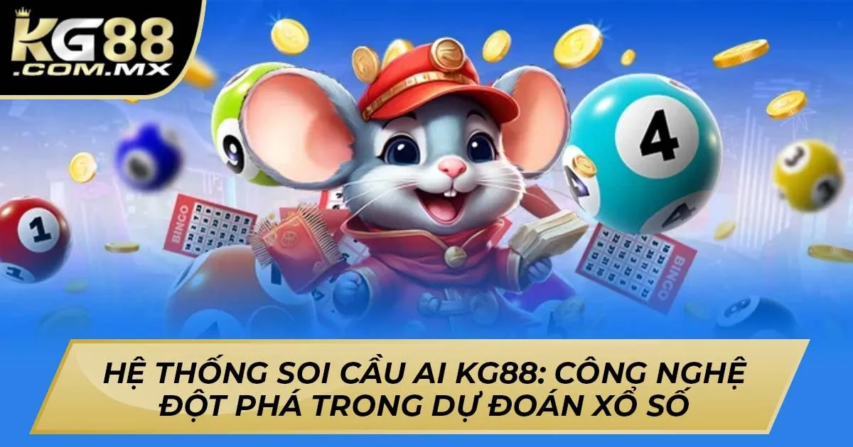 Hệ Thống Soi Cầu AI Kg88: Công Nghệ Đột Phá Trong Dự Đoán Xổ Số