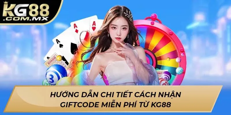 Hướng dẫn chi tiết cách nhận Giftcode miễn phí từ KG88 Hướng dẫn chi tiết cách nhận Giftcode miễn phí từ KG88
