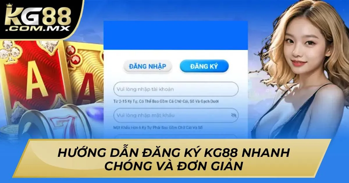 Đăng Ký KG88 – Hướng Dẫn Nhanh Chóng Và Đơn Giản Nhất