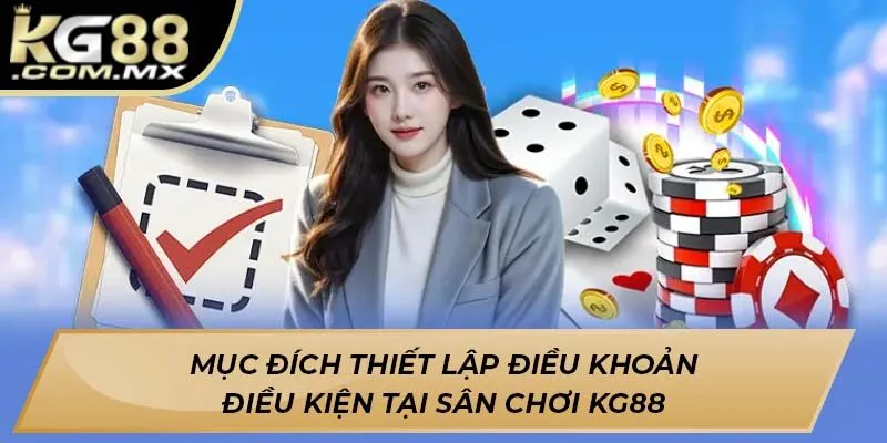 Mục đích thiết lập điều khoản điều kiện tại sân chơi Kg88 Mục đích thiết lập điều khoản điều kiện tại sân chơi Kg88