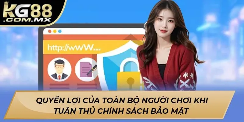 Quyền lợi của toàn bộ người chơi khi tuân thủ chính sách bảo mật Quyền lợi của toàn bộ người chơi khi tuân thủ chính sách bảo mật