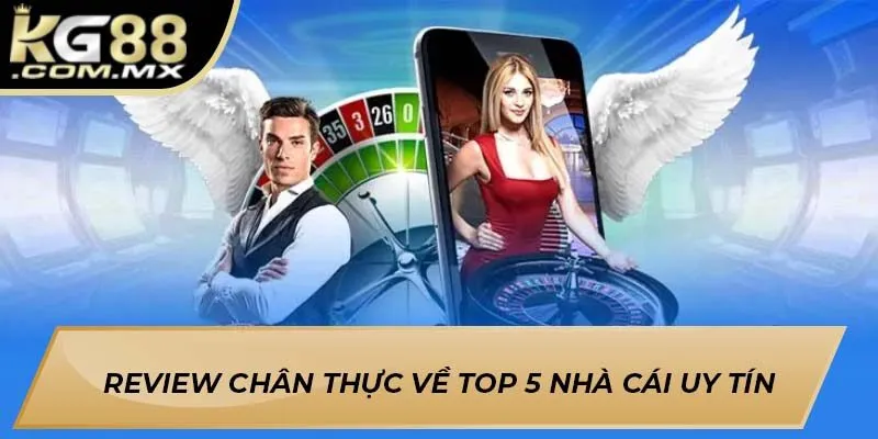 Review chân thực về top 5 nhà cái uy tín Review chân thực về top 5 nhà cái uy tín