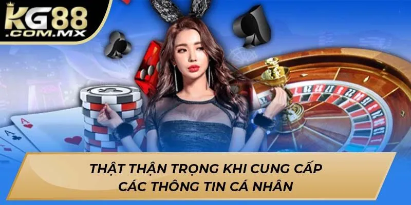 Thật thận trọng khi cung cấp các thông tin cá nhân