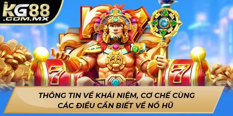 Thông tin về khái niệm, cơ chế cùng các điều cần biết về nổ hũ Thông tin về khái niệm, cơ chế cùng các điều cần biết về nổ hũ