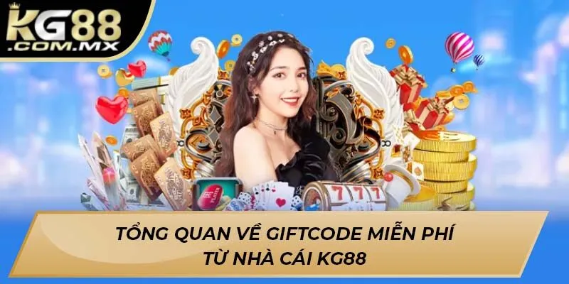 Tổng quan về Giftcode miễn phí từ nhà cái KG88 Tổng quan về Giftcode miễn phí từ nhà cái KG88